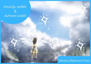Intuicija, anđeli i duhovni vodiči